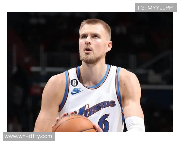 克里斯塔普斯波尔津吉斯的篮球之路与未来展望解析